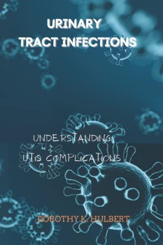 Urinary Tract Infections Understanding UTIs Complications