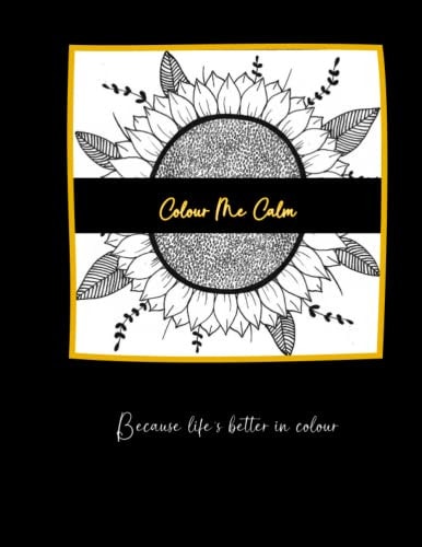 Colour Me Calm Because Life's Better in Colour.