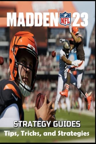 MADDEN NFL 23 The Complete Guide and Walkthrough Tips, Tricks, and Strategies