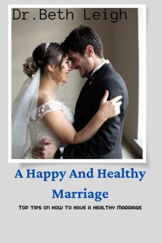 A Happy and Healthy Marriage Top Tips on how to Have a Healthy Marriage