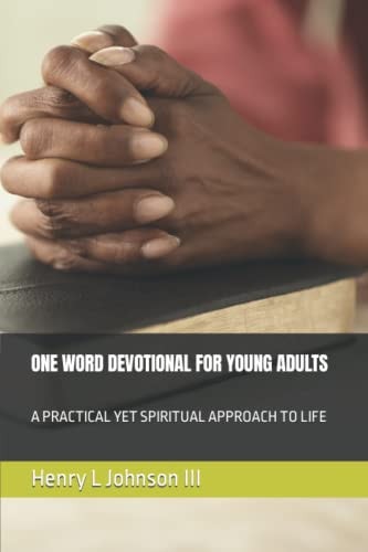 One Word Devotional for Young Adults A Practical Yet Spiritual Approach to Life