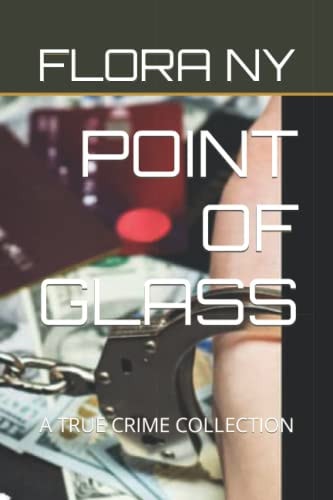 Point of Glass A True Crime Collection