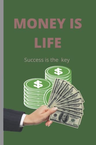 Money Is Life Success Is the Key