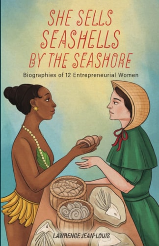 She Sells Seashells by the Seashore Biographies of 12 Entrepreneurial Women