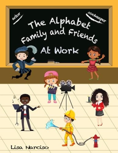 The Alphabet Family and Friends A to Z At Work