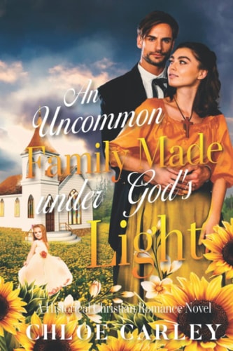 An Uncommon Family Made Under God's Light A Christian Historical Romance Book