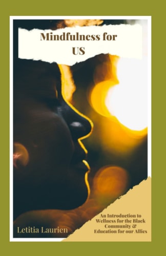 Mindfulness for US An Introduction to Wellness for the Black Community & Education for Our Allies