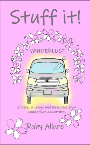 Stuff It! Vanderlust Stories, Musings and Memories from Campervan Adventures