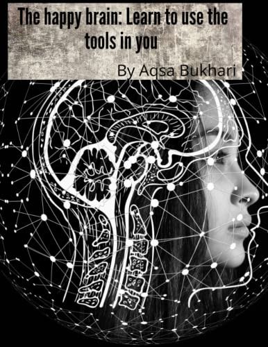 The Happy Brain Learn to Use the Tools in You