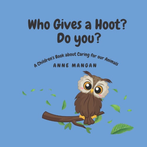 Who Gives a Hoot? Do You? A Children's Book about Caring for Our Animals