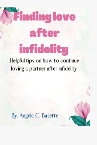 Finding Love After Infidelity Helpful Tips on how to Continue Loving a Partner After Infidelity