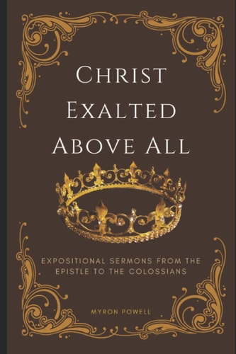 Colossians Christ Exalted Above All