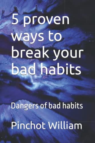 5 Proven Ways to Break Your Bad Habits Dangers of Bad Habits