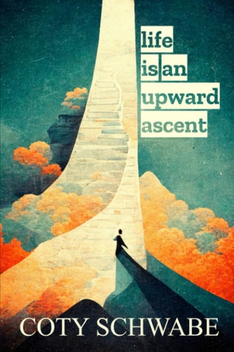 Life is an Upward Ascent