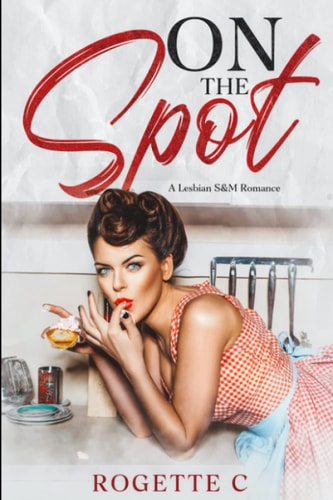 On The Spot A Lesbian S&M Romance