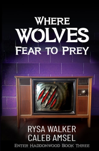 Where Wolves Fear to Prey Enter Haddonwood Book Three
