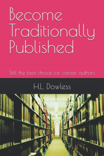 Become Traditionally Published Still the Best Choice for Career Authors
