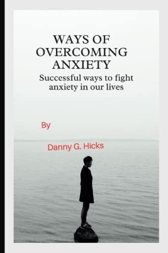 Ways of Overcoming Anxiety Successful Ways to Fight Anxiety in Our Lives