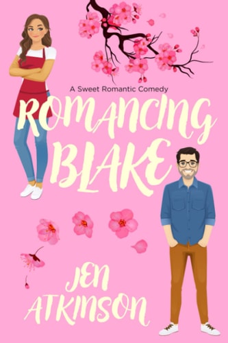 Romancing Blake A Sweet Romantic Comedy