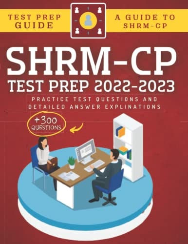 SHRM-CP Test Prep 2022-2023 +300 Practice Test Questions & Detailed Answer Explinations