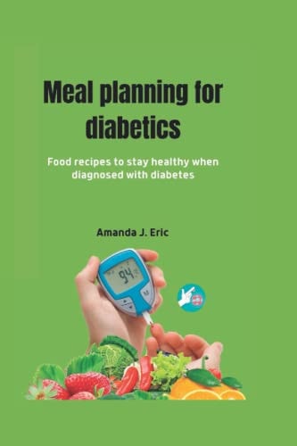 Meal Planning for Diabetics Food Recipes to Stay Healthy when Diagnosed with Diabetes