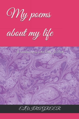My Poems about My Life In Remembrance of My Mother, Cathy Jo Bodle