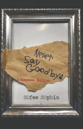 Never Say Goodbye A Suspense Thriller