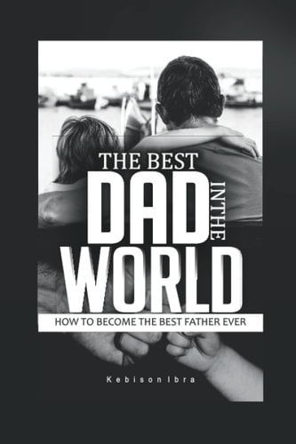 Self Help Book Best Dad in the World How to Become a Great Dad Book
