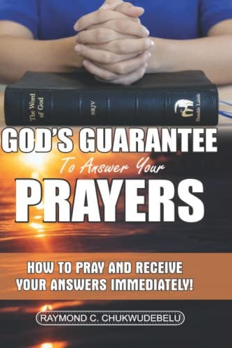 God's Guarantee To Answer Your Prayers How to Pray and Receive Your Answers Immediately