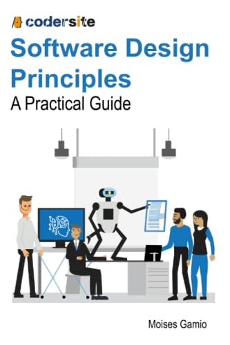 Software Design Principles A Practical Guide