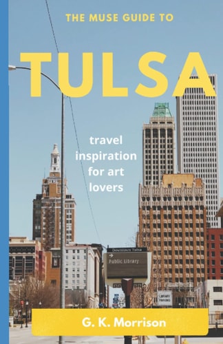 The Muse Guide to Tulsa Art Inspiration for Art Lovers
