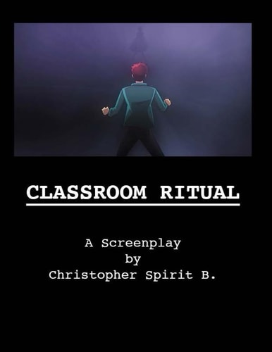 Classroom Ritual A Screenplay