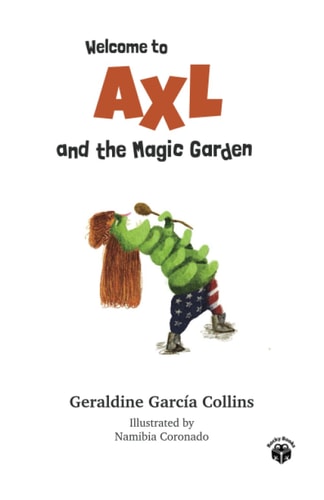 Welcome to Axl and the Magic Garden Axl's (Rose) Adventures for Kids and Families