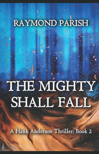 The Mighty Shall Fall A Hank Anderson Thriller