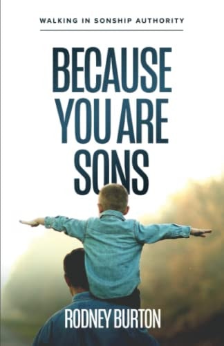 Because You Are Sons Walking in Sonship Authority