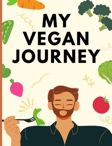 My Vegan Journey Simple Recipes for Plant-based Diets