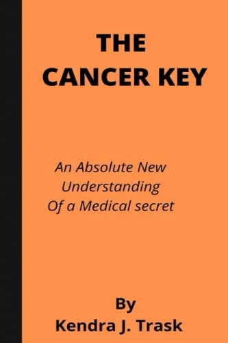 The Cancer Key An Absolute New Understanding Of a Medical Secret