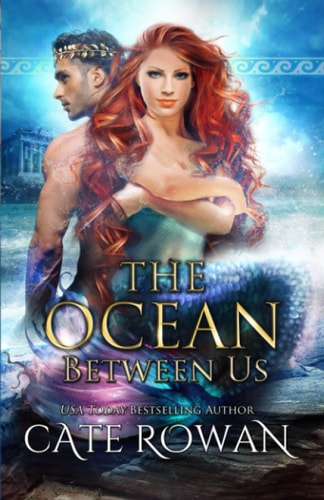 The Ocean Between Us A Greek Mythology Mermaid Romance