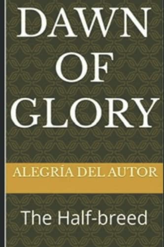 Dawn Of Glory The Half-breed