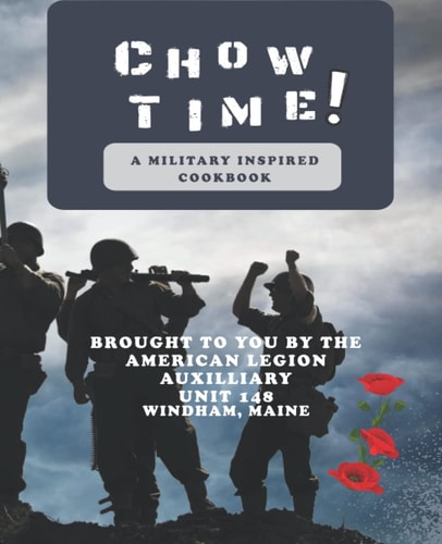 Chow Time! A Military Inspired Cookbook Brought to You by American Legion Auxiliary Unit 148