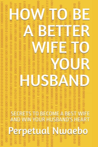 How to Be a Better Wife to Your Husband Secrets to Become a Best Wife and Win Your Husband's Heart