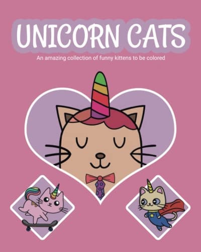 Unicorn Cats An Amazing Collection of Funny Kittens to be Colored