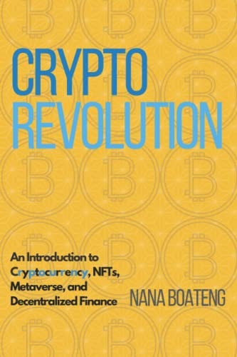 Crypto Revolution An Introduction to Cryptocurrency, NFTs, Metaverse, and Decentralized Finance.