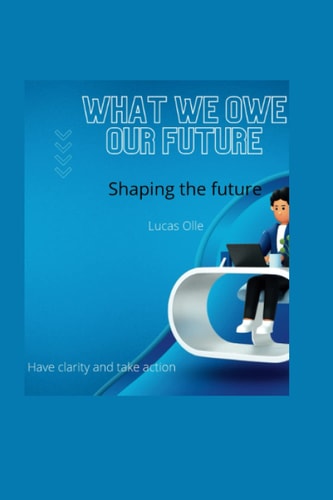 What We Owe Our Future Shaping the Future