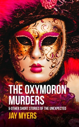 The Oxymoron Murders & Other Short Stories of the Unexpected
