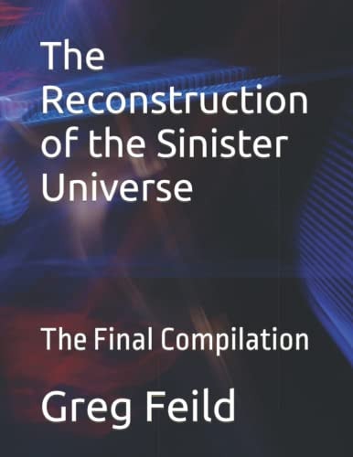 The Reconstruction of the Sinister Universe The Final Compilation