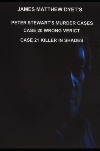 Peter Stewart's Murder Cases Case 20-Wrong Verdict Case 21-Killer in Shades
