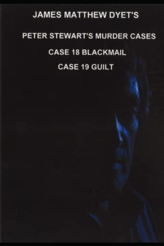 Peter Stewart's Murder Cases Case 18-Blackmail Case 19-Guilt