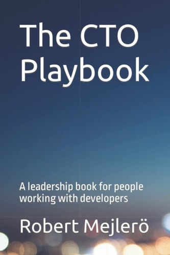 The CTO Playbook A Leadership Book for People Working with Developers