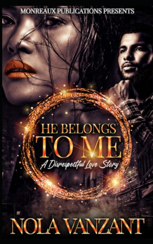 He Belongs To Me A Disrespectful Love Story